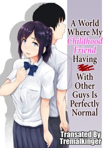 Osananajimi ga Hoka no Otoko to XX Suru no wa Atarimae no Sekai | A World Where My Childhood Friend Having Sex With Other Guys Is Perfectly Normal