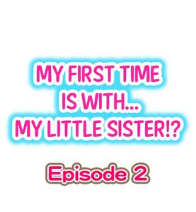 My First Time is with…. My Little Sister?! Ch.02