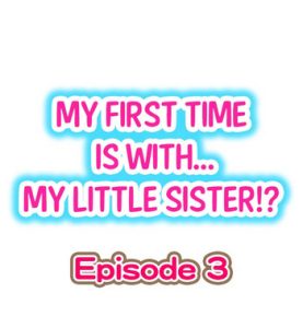 My First Time is with…. My Little Sister?! Ch.03