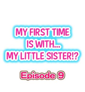 My First Time is with…. My Little Sister?! Ch.09